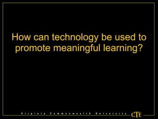 How can technology be used to promote meaningful learning? 