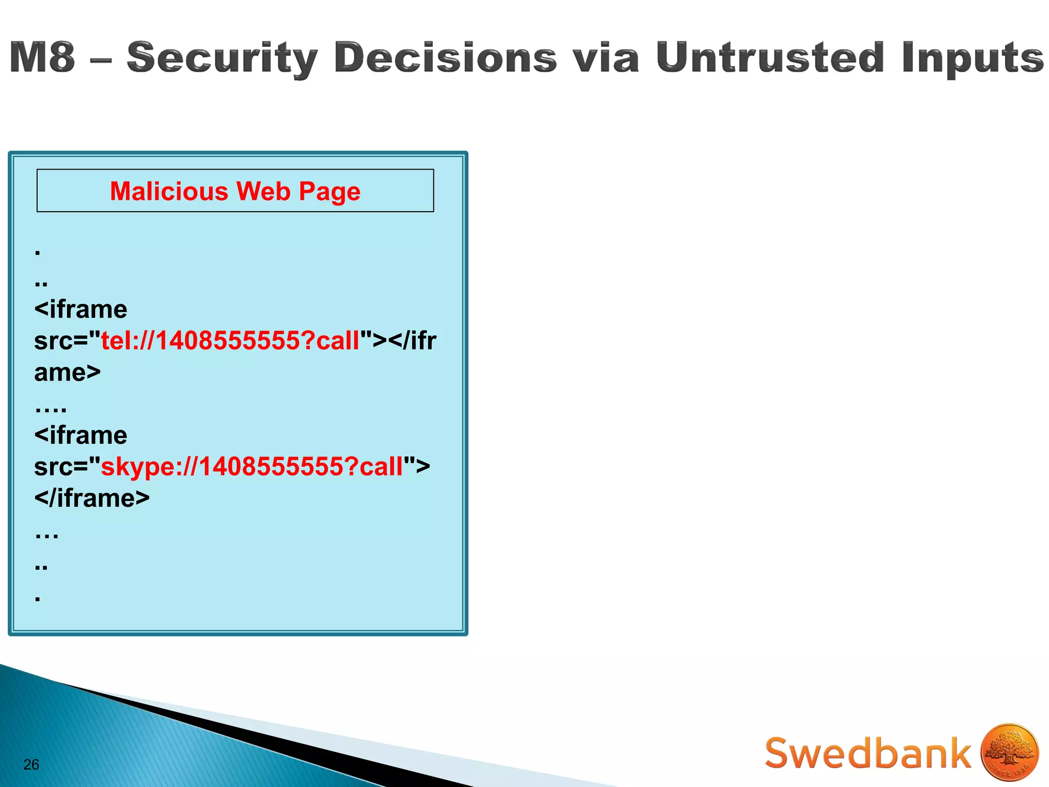 26
.
..
<iframe
src="tel://1408555555?call"></ifr
ame>
….
<iframe
src="skype://1408555555?call">
</iframe>
…
..
.
Malicious Web Page
 