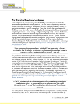 The Changing Regulatory Landscape
Most companies are just recovering from the first big wave of improvements to the
environmental performance of their products. This first wave was primarily driven by
RoHS (Restriction of Hazardous Substances Directive) from the European Union (EU)
and numerous industry-specific regulations. Those that thought that compliance with
RoHS was a one-time effort are now finding that developing sustainable, environmentally
compliant products is a never-ending – and potentially very costly – pursuit. To be clear,
most compliance efforts are driven by regulations and public scrutiny, not corporate
altruism. It is becoming a bigger market requirement to be seen as a “green” business.
But particularly with today’s heightened attention on “greenwashing,” no company wants
to look hypocritical about environmental compliance. As Brian Martin, the Senior
Director of Corporate Product Environmental Compliance for hard disk drive and storage
solution company Seagate explained, “Our objective is to be a green company, and not
just perceived as green.”

      Those that thought that compliance with RoHS was a one-time effort are
    now finding that developing sustainable, environmentally compliant products
              is a never-ending – and potentially very costly – pursuit.

The problem is that following RoHS, more regulations were on the way, such as new
versions of RoHS that are appearing by country, versions from individual US states such
as California, and now “RoHS2” coming from the EU. This is in addition to requirements
such as REACH (Registration, Evaluation, Authorization and Restriction of Chemicals),
which are far more encompassing than those of RoHS. Today, focus is beginning to shift
from RoHS to a combination of both REACH and RoHS (see Figure 1). REACH is a
much broader regulation than RoHS, applying to more industries, regulating essentially
all substances, and potentially restricting thousands as opposed to only six. And REACH
is just one example of new legislation that companies should expect to encounter. As
Gerald Sprague, Principal Software Engineer for Environmental Compliance at global
communications giant Motorola observed, “REACH showed us there will be continuing
efforts to add more compliance regulations to things we ship to different locations
around the world.”

    REACH showed us there will be continuing efforts to add more compliance
       regulations to things we ship to different locations around the world.
     Gerald Sprague, Principal Software Engineer, Environmental Compliance,
                                      Motorola

The survey results clearly indicated that REACH has quickly become a leading concern
in addition to RoHS. In fact, 89% of those concerned by RoHS are also concerned by


4                                                               © Tech-Clarity, Inc. 2009
 