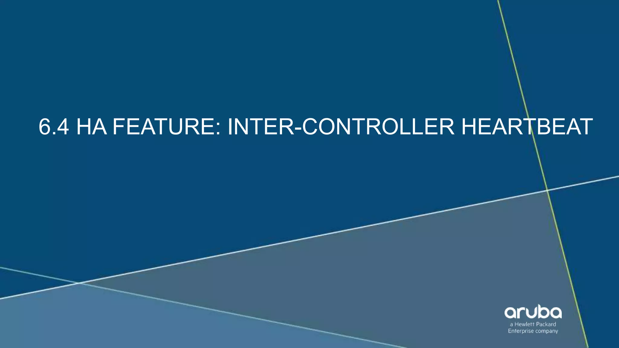 6.4 HA FEATURE: INTER-CONTROLLER HEARTBEAT
 