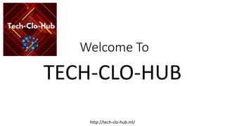 Welcome To
TECH-CLO-HUB
http://tech-clo-hub.ml/
 