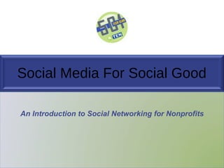Social Media For Social Good An Introduction to Social Networking for Nonprofits 