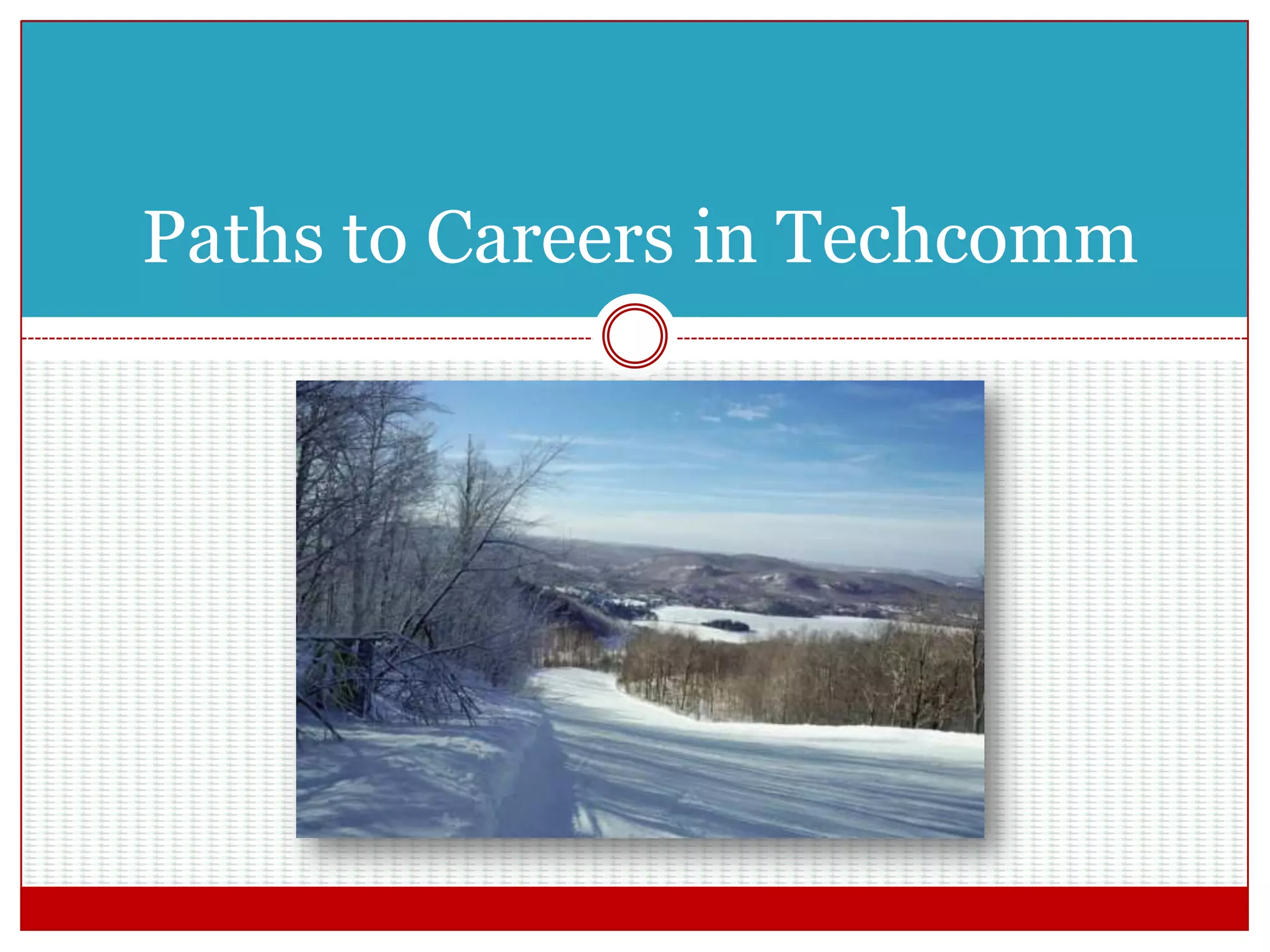 Paths to Careers in Techcomm
 