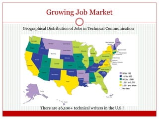 Growing Job Market
There are 46,100+ technical writers in the U.S.!
Geographical Distribution of Jobs in Technical Communication
 