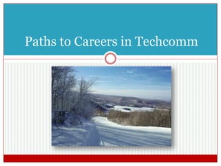 Paths to Careers in Techcomm
 