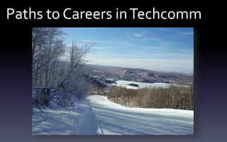 Paths to Careers inTechcomm
 