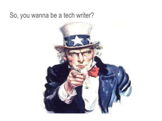 So, you wanna be a tech writer?

 