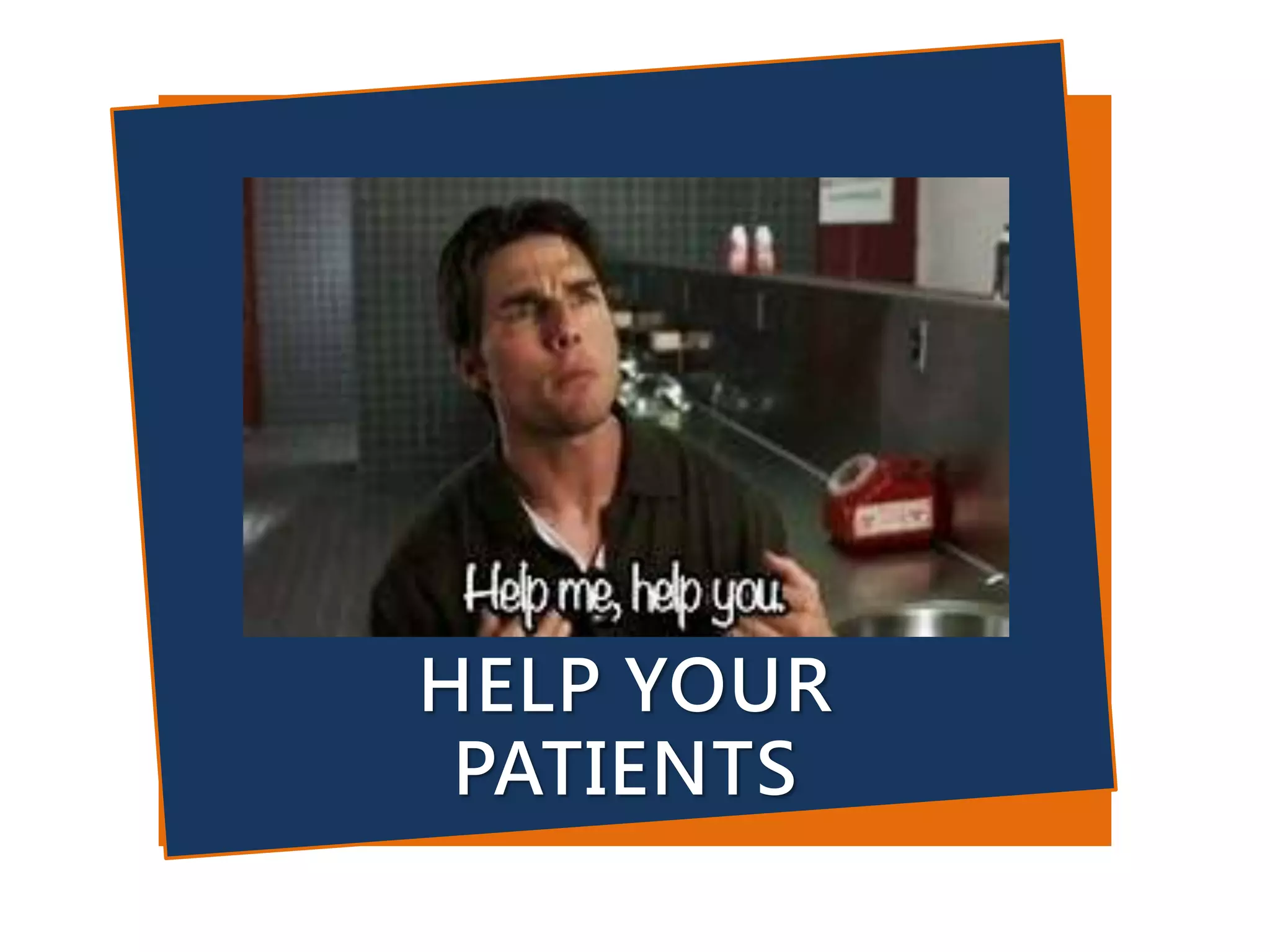 HELP YOUR
PATIENTS
 