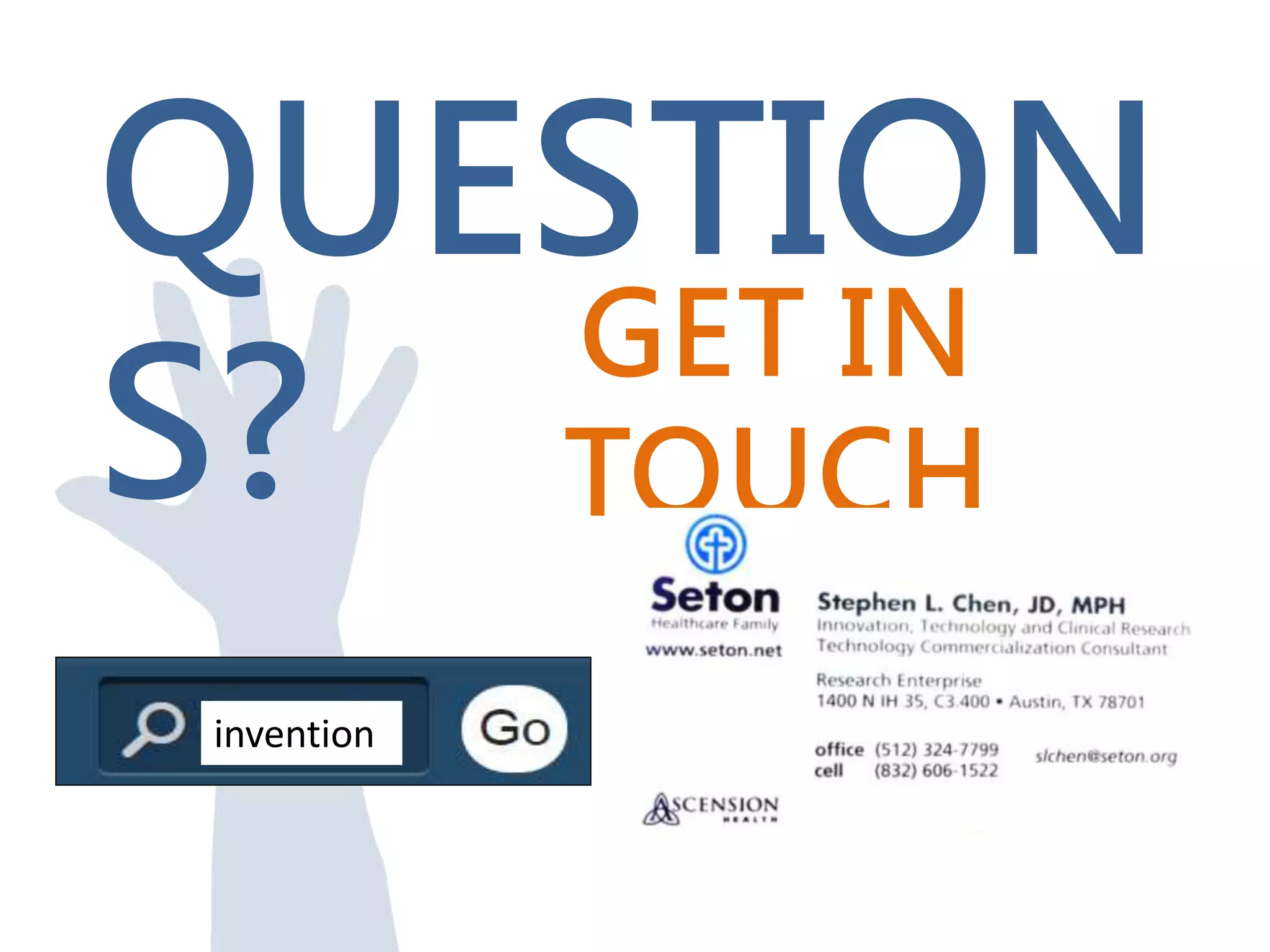 GET IN
TOUCH
QUESTION
S?
invention
 