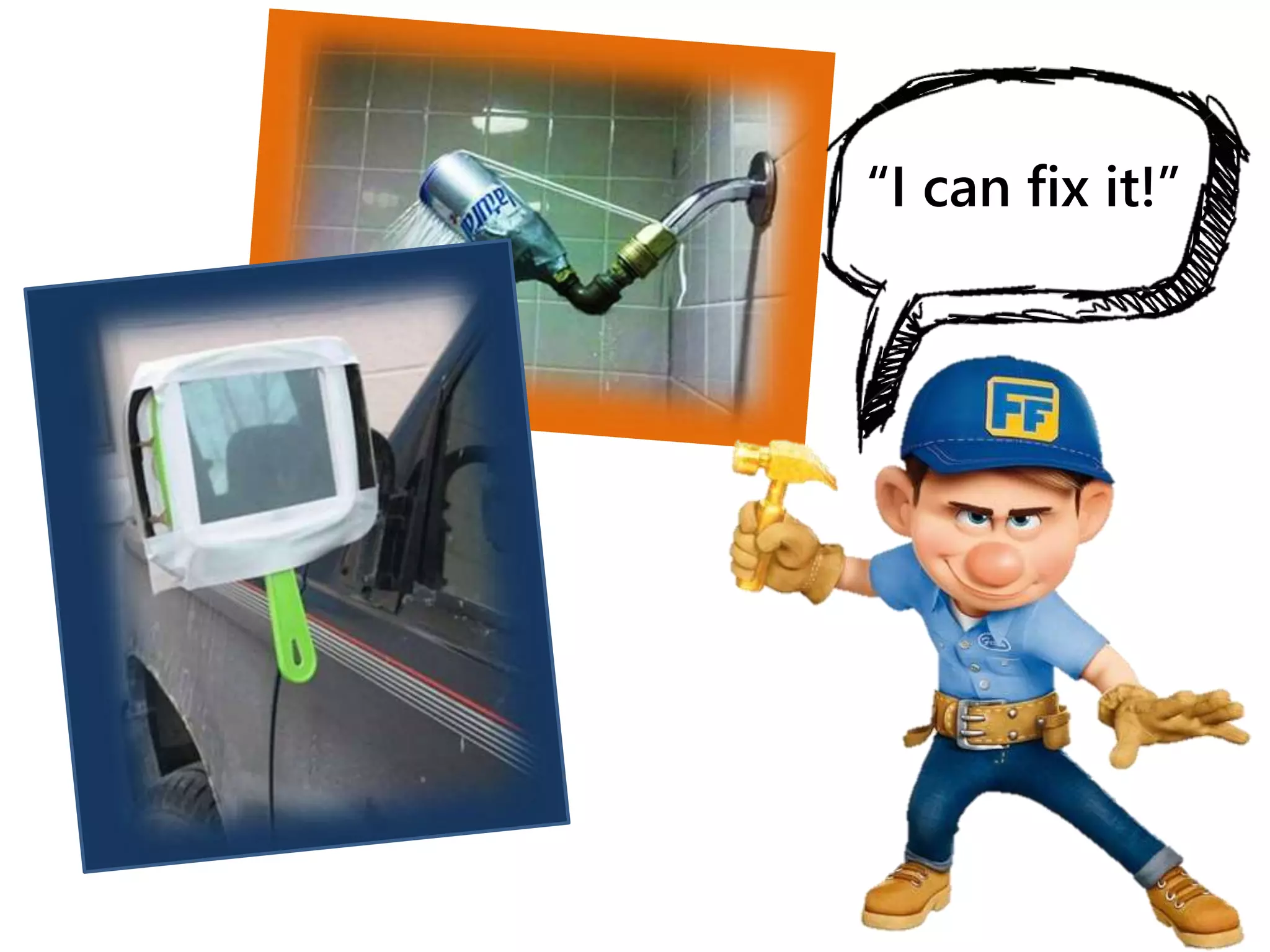 “I can fix it!”
 