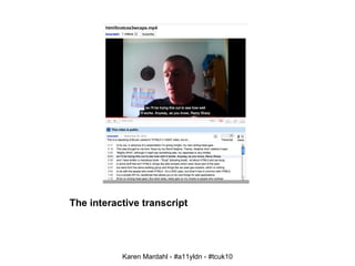 The interactive transcript Karen Mardahl - #a11yldn - #tcuk10 