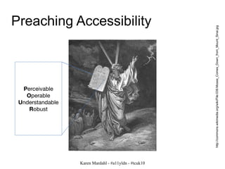 Preaching Accessibility Karen Mardahl - #a11yldn - #tcuk10 http://commons.wikimedia.org/wiki/File:039.Moses_Comes_Down_fro...