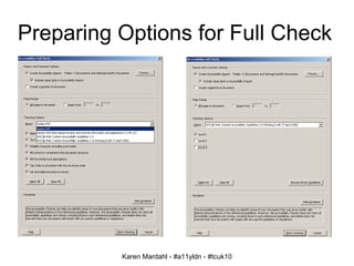Preparing Options for Full Check Karen Mardahl - #a11yldn - #tcuk10 