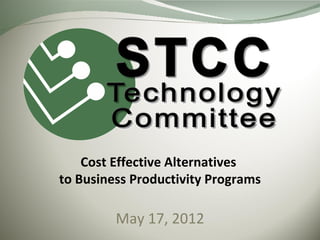 Cost Effective Alternatives
to Business Productivity Programs

         May 17, 2012
 