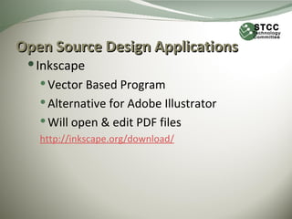 Open Source Design Applications
  Inkscape
    Vector Based Program
    Alternative for Adobe Illustrator
    Will ope...