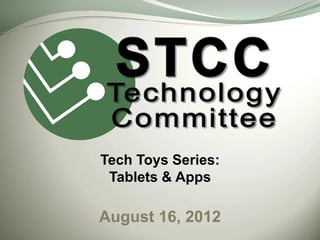 Tech Toys Series:
 Tablets & Apps

August 16, 2012
 