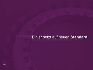 Seite 2 
Bihler setzt auf neuen Standard  