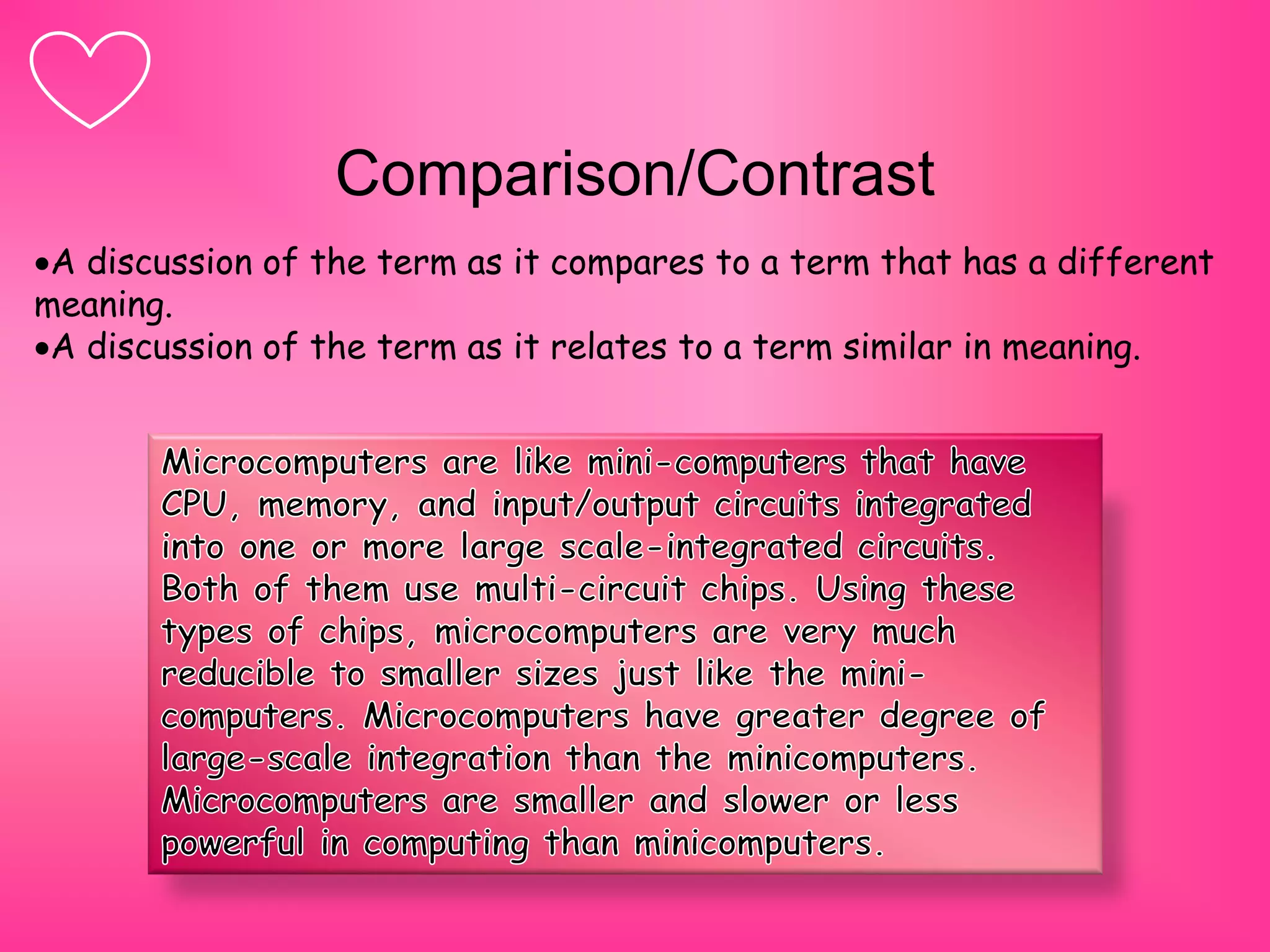 Comparison/Contrast
A discussion of the term as it compares to a term that has a different
meaning.
A discussion of the term as it relates to a term similar in meaning.
 