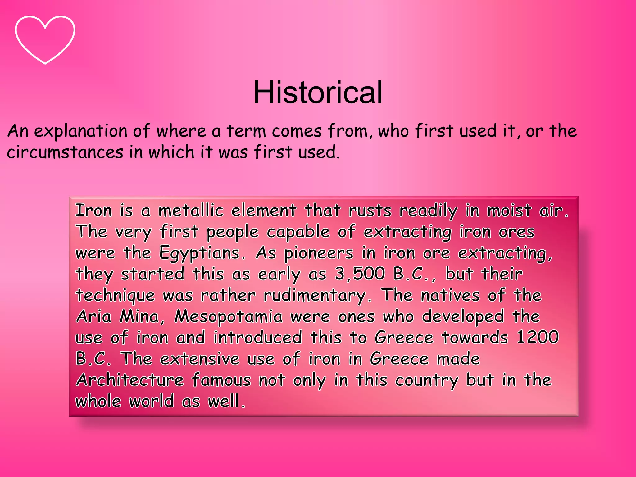 Historical
An explanation of where a term comes from, who first used it, or the
circumstances in which it was first used.
 