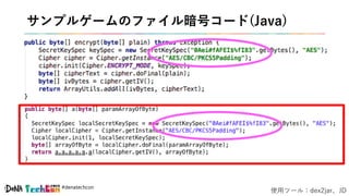 #denatechcon
サンプルゲームのファイル暗号コード(Java)
使用ツール：dex2jar、JD
 