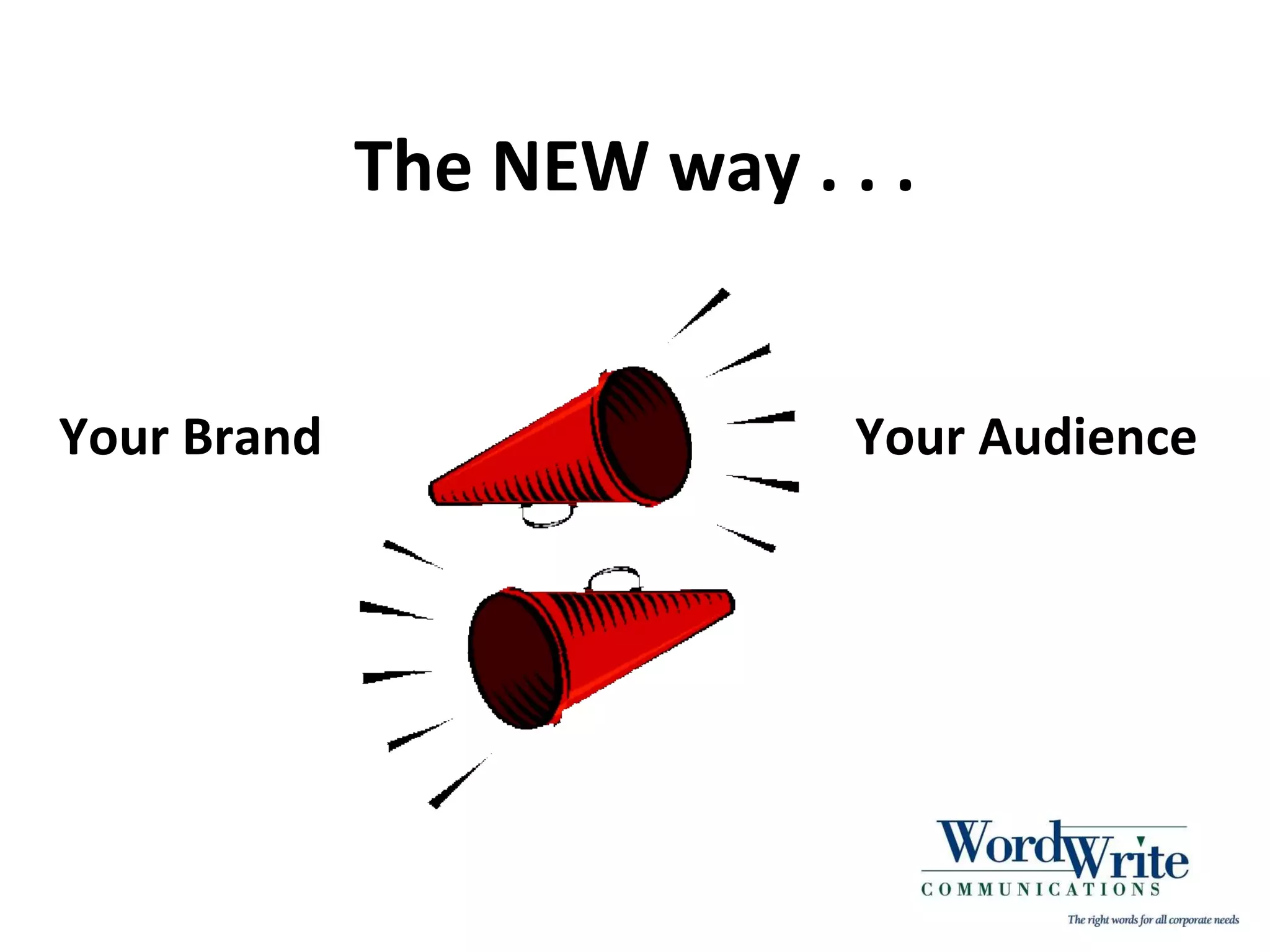The NEW way . . . Your Brand Your Audience