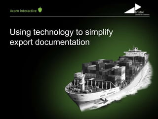 Using technology to simplify
export documentation

 