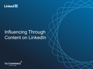 Influencing Through
Content on LinkedIn
 