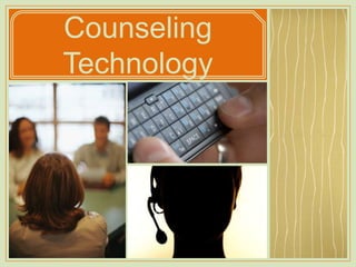 Counseling
Technology
 