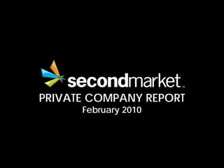 PRIVATE COMPANY REPORT
      February 2010
 