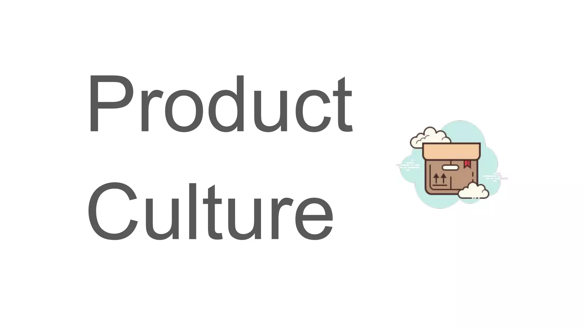 Product
Culture