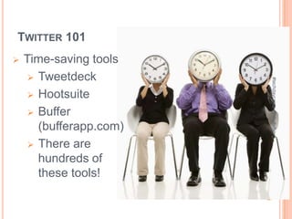 TWITTER 101
   Time-saving tools
      Tweetdeck




                         #techdaycamp @skullsflying
      Hootsuite

      Buffer
       (bufferapp.com)
      There are
       hundreds of
       these tools!
 