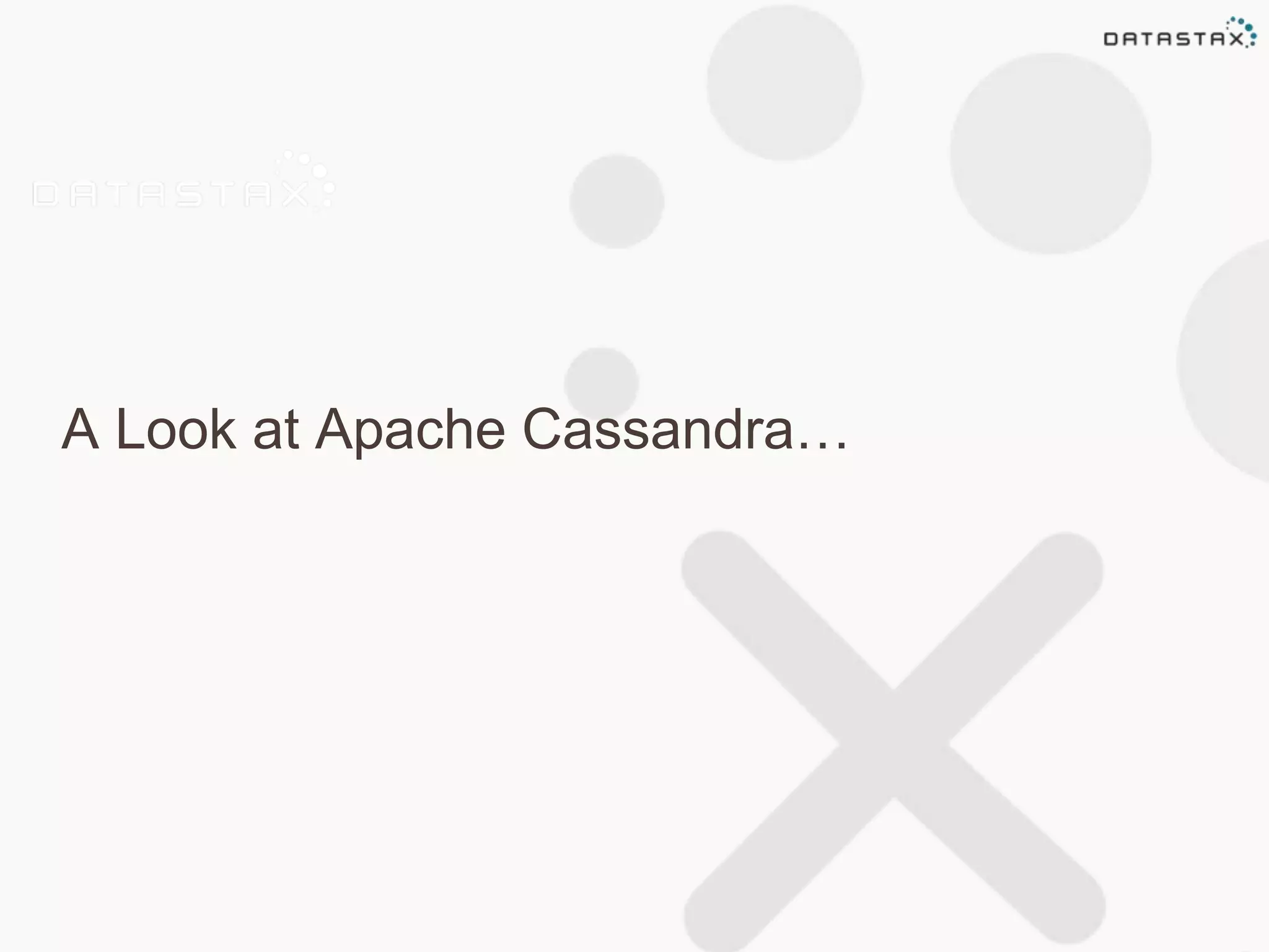 A Look at Apache Cassandra… 
 
