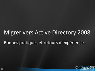 Migrer vers Active Directory 2008 Bonnes pratiques et retours d’expérience 