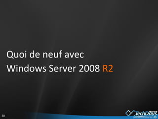 Quoi de neuf avec  Windows Server 2008  R2 