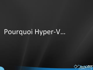 Pourquoi Hyper-V… 