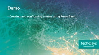 Demo
• Creating and configuring a team using PowerShell
 