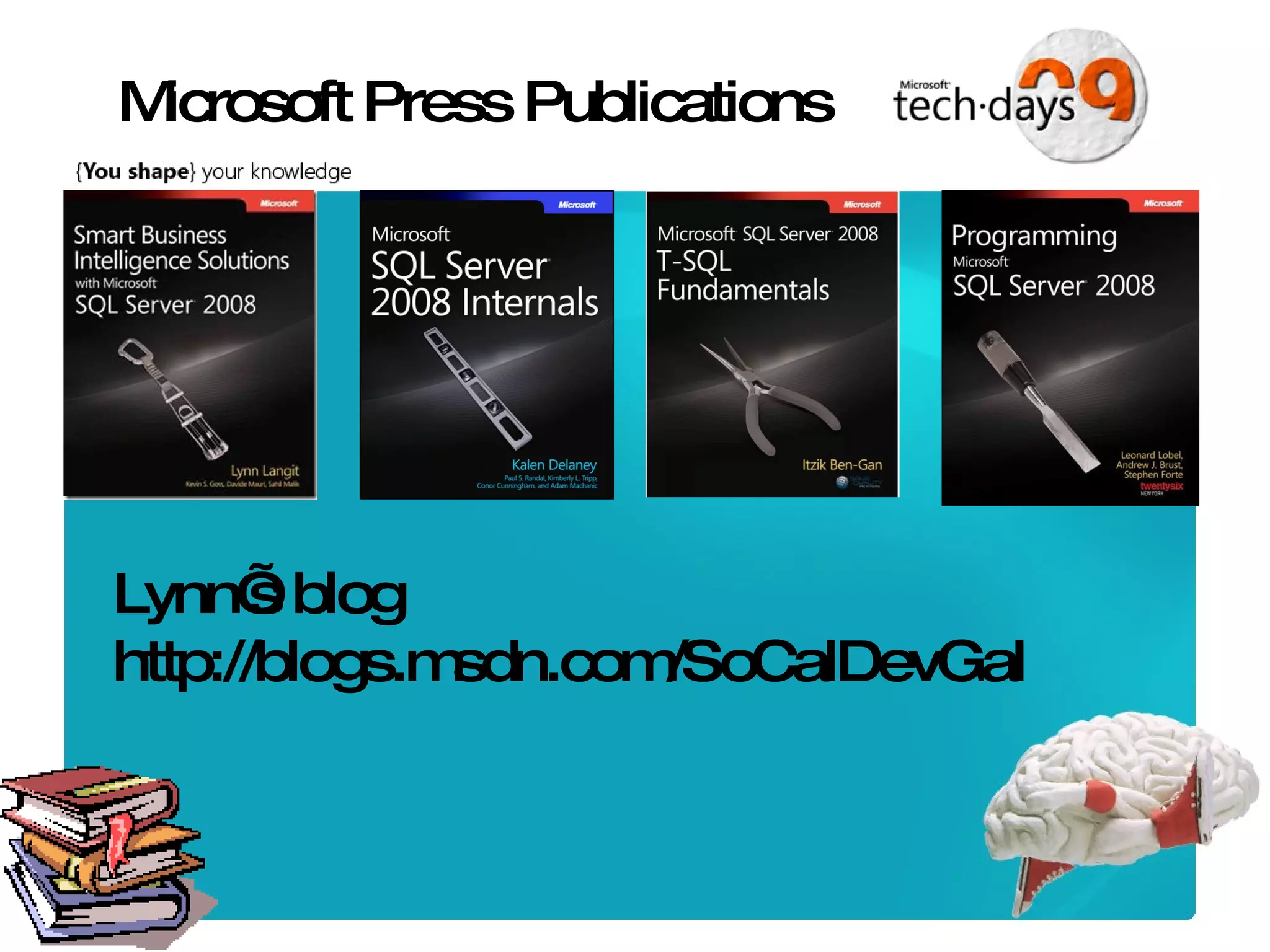 Microsoft Press Publications Lynn’s blog http://blogs.msdn.com/SoCalDevGal 