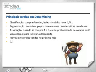 •   Classificação: comprar/vender, baixo risco/alto risco, 1/0…
•   Segmentação: encontrar grupos com mesmas características nos dados
•   Associação: quando se compra A e B, existe probabilidade de compra de C
•   Visualização: para facilitar a descoberta
•   Previsão: valor das vendas no próximo mês
•   (…)




                                                                         15
 