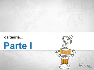 da teoria…

Parte I
 
