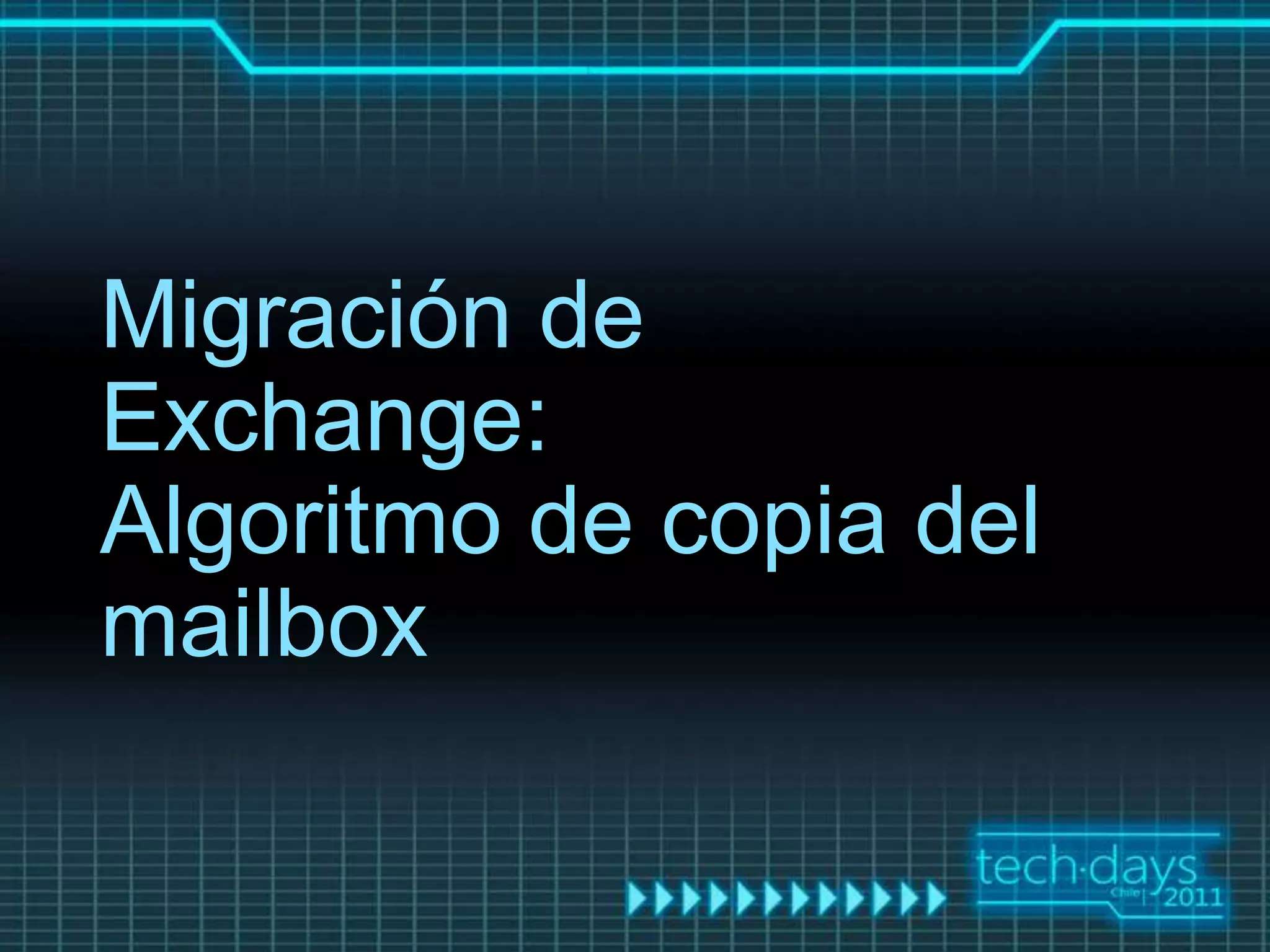 Migración de
Exchange:
Algoritmo de copia del
mailbox
 