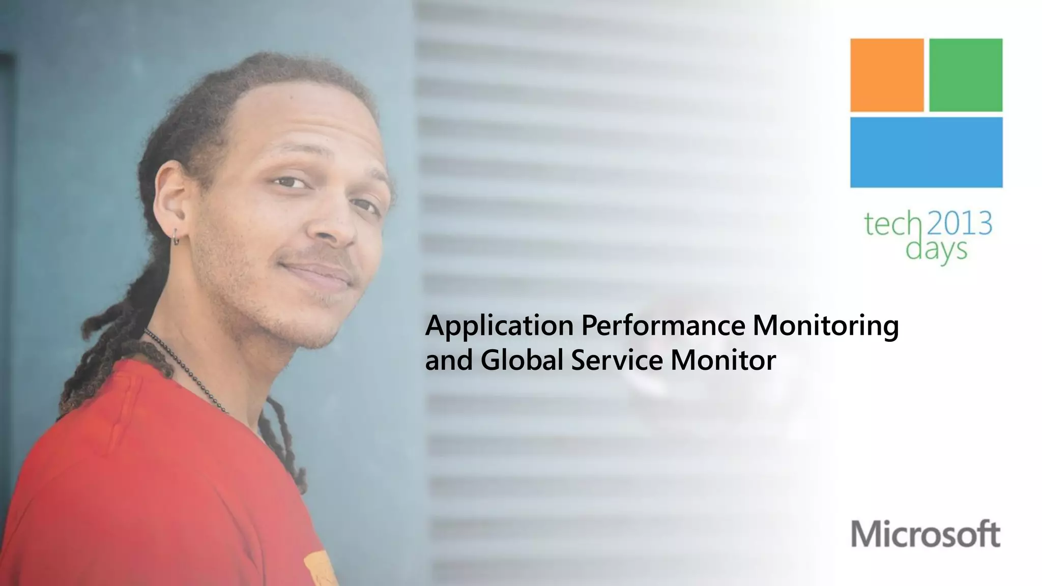 Application Performance Monitoring
and Global Service Monitor
 
