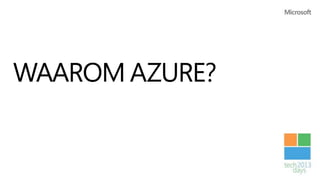 WAAROM AZURE?
 