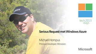 Serious Request met Windows Azure

Michaël Hompus
Principal Developer, Winvision
 