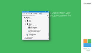 3 DisplayModes voor
de _Layout.cshtml file
 