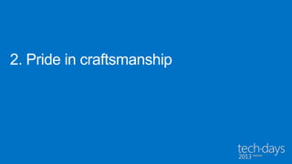 2. Pride in craftsmanship
 