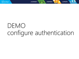 DEMO 
configure authentication 
 