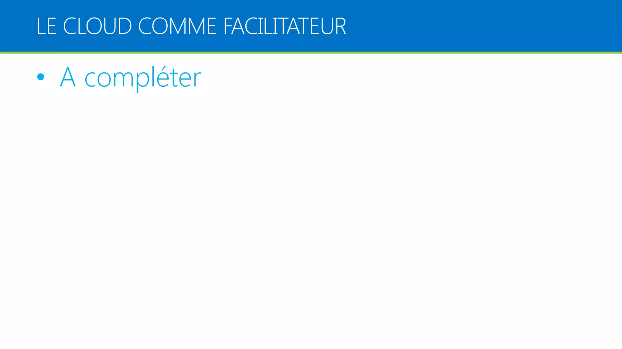 AZURE COMME FACILITATEUR Microsoft Cloud Infrastructure Programming Language: .NET, PHP, Node.js, Python, Java, etc. IaaS Windows VMs Linux VMs Storage Networking CDN … PaaS Web Mobile Identity Data Analytics …