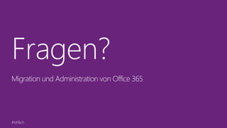 #td16ch
Fragen?
Migration und Administration von Office 365
 