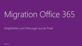 #td16ch
Migration Office 365
Möglichkeiten und Erfahrungen aus der Praxis
 
