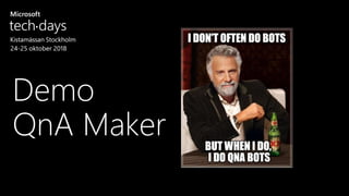 Demo
QnA Maker
 